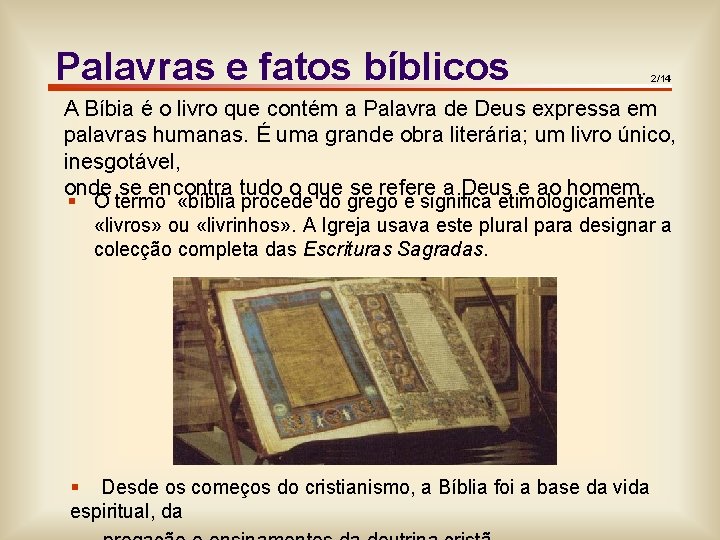 Palavras e fatos bíblicos 2/14 2/11 A Bíbia é o livro que contém a