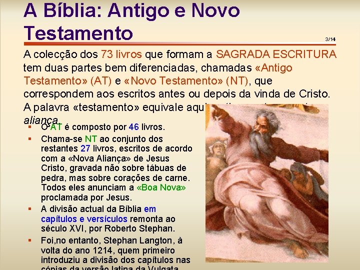 A Bíblia: Antigo e Novo Testamento 3/14 3/11 A colecção dos 73 livros que