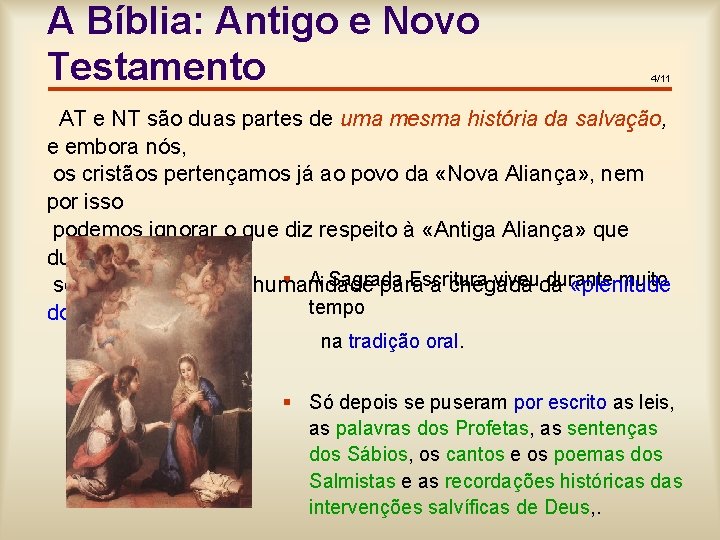 A Bíblia: Antigo e Novo Testamento 4/11 AT e NT são duas partes de