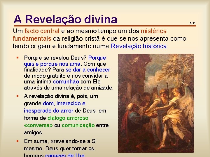 A Revelação divina Um facto central e ao mesmo tempo um dos mistérios fundamentais