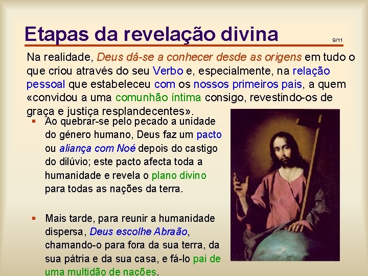 Etapas da revelação divina 9/11 Na realidade, Deus dá-se a conhecer desde as origens