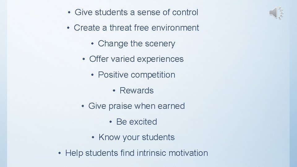  • Give students a sense of control • Create a threat free environment