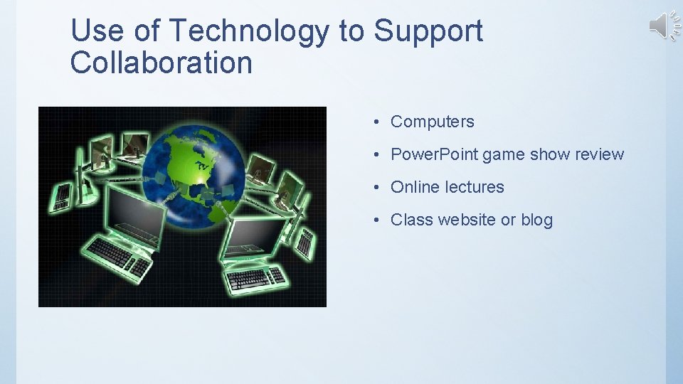 Use of Technology to Support Collaboration • Computers • Power. Point game show review