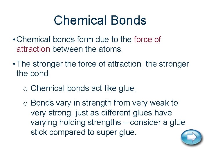 Chemical Bonds • Chemical bonds form due to the force of attraction between the