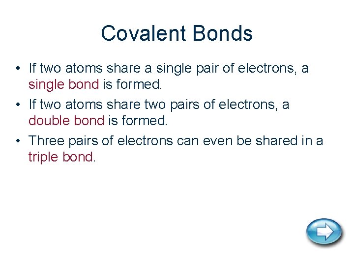 Covalent Bonds • If two atoms share a single pair of electrons, a single