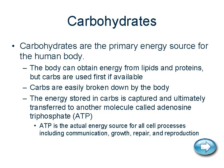 Carbohydrates • Carbohydrates are the primary energy source for the human body. – The