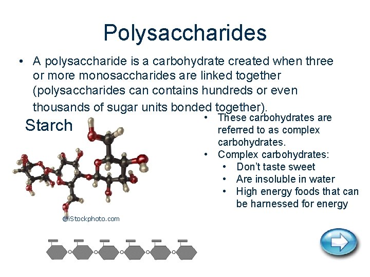 Polysaccharides • A polysaccharide is a carbohydrate created when three or more monosaccharides are