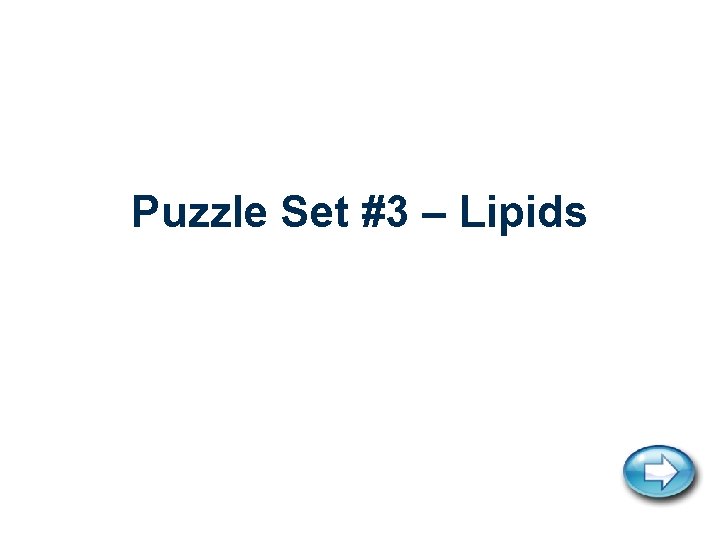 Puzzle Set #3 – Lipids 