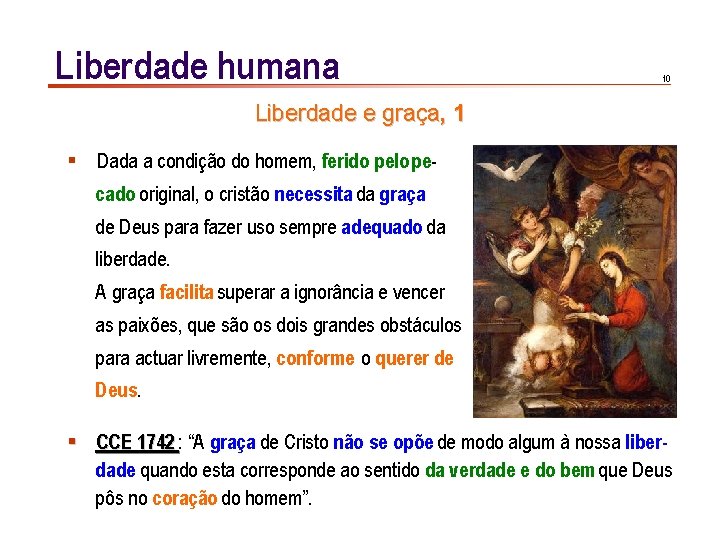 Liberdade humana 10 Liberdade e graça, 1 § Dada a condição do homem, ferido