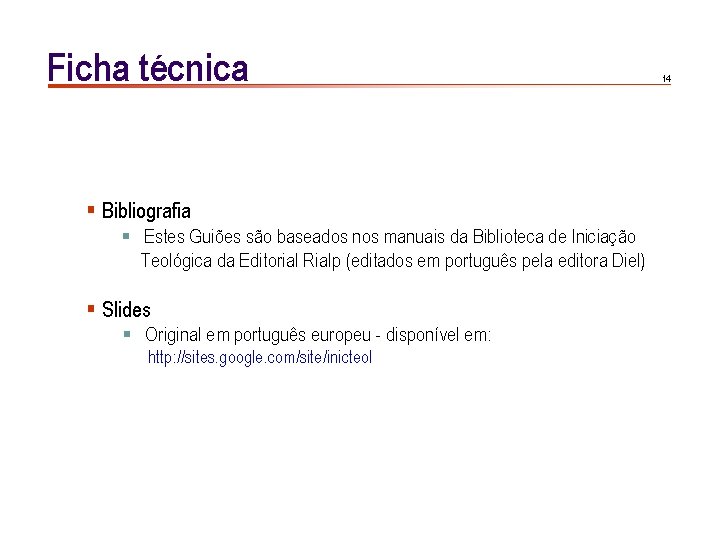 Ficha técnica § Bibliografia § Estes Guiões são baseados nos manuais da Biblioteca de