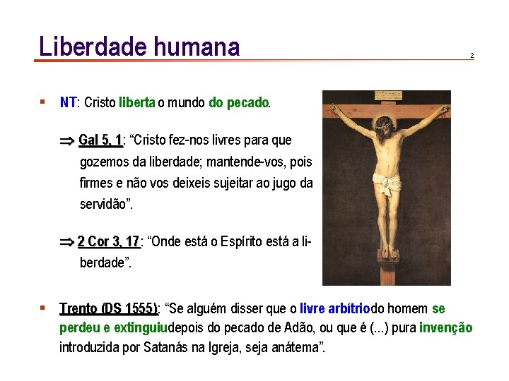 Liberdade humana 2 § NT: Cristo liberta o mundo do pecado. Gal 5, 1: