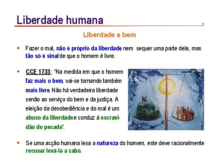 Liberdade humana 8 Liberdade e bem § Fazer o mal, não é próprio da