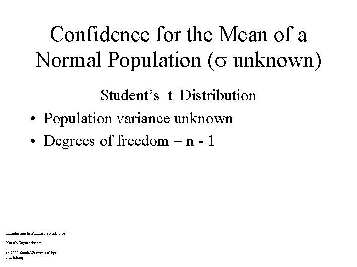 Confidence for the Mean of a Normal Population ( unknown) Student’s t Distribution •