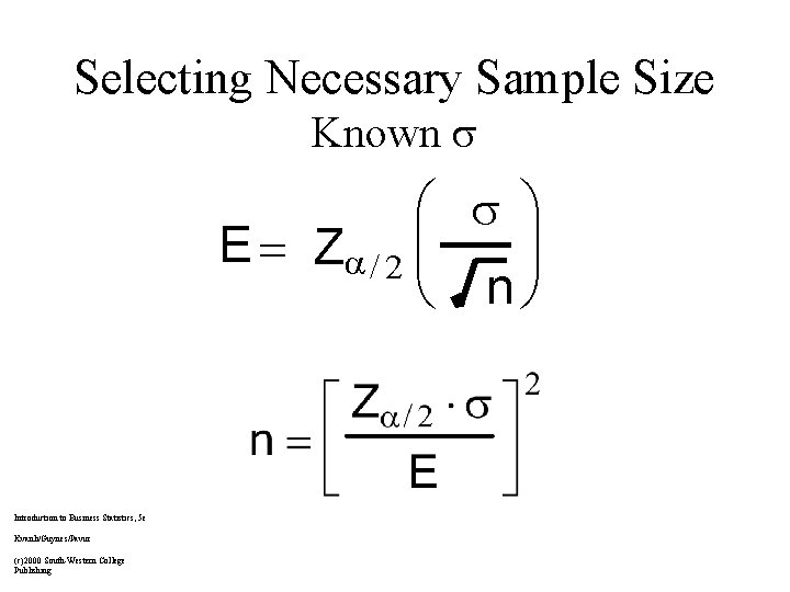 Selecting Necessary Sample Size Known æ ö E = Z / 2 ç ÷