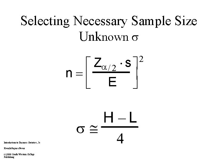Selecting Necessary Sample Size Unknown é Z / 2 × s ù n=ê ú