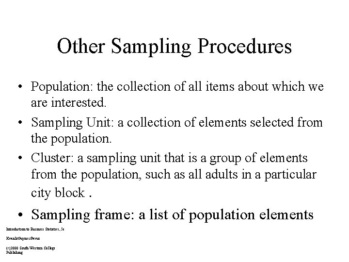 Other Sampling Procedures • Population: the collection of all items about which we are