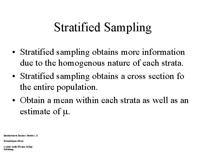 Stratified Sampling • Stratified sampling obtains more information due to the homogenous nature of