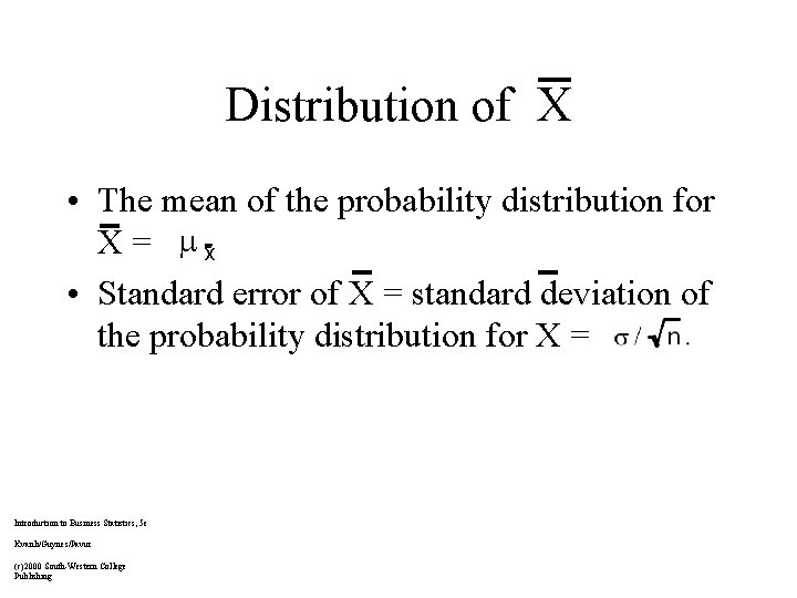 Distribution of X • The mean of the probability distribution for X= x •