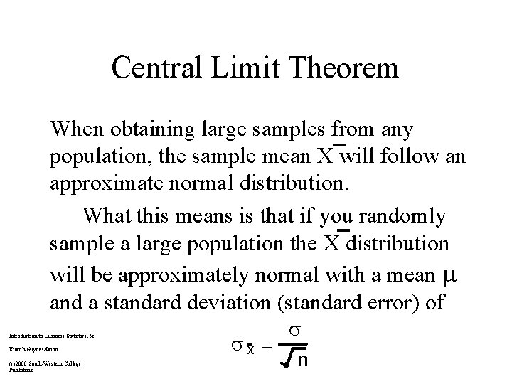 Central Limit Theorem When obtaining large samples from any population, the sample mean X