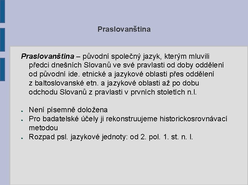 Praslovanština – původní společný jazyk, kterým mluvili předci dnešních Slovanů ve své pravlasti od