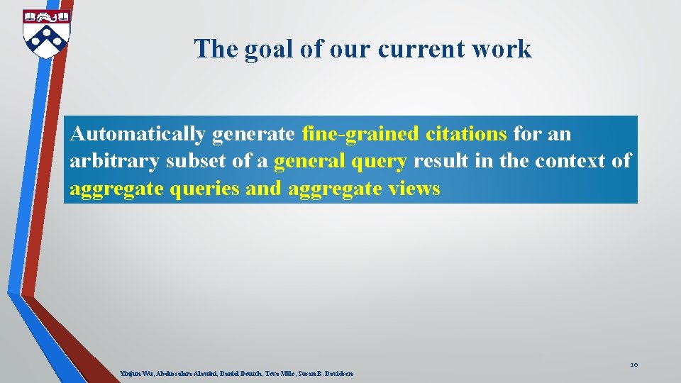 The goal of our current work Automatically generate fine-grained citations for an arbitrary subset