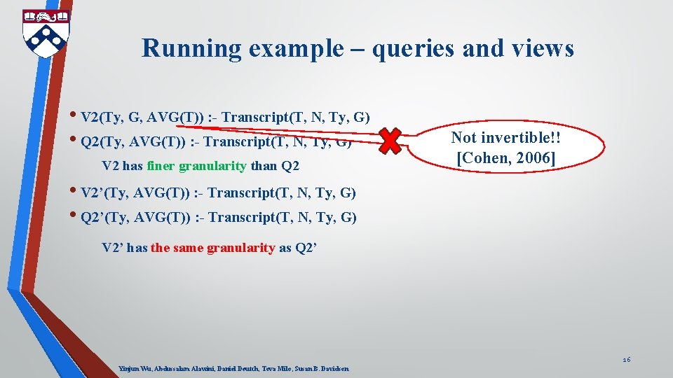 Running example – queries and views • V 2(Ty, G, AVG(T)) : - Transcript(T,