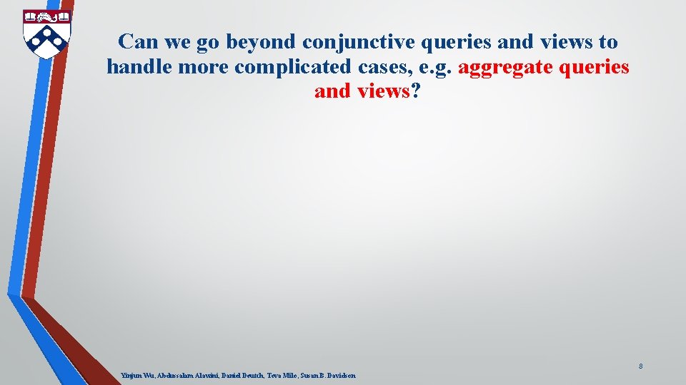 Can we go beyond conjunctive queries and views to handle more complicated cases, e.