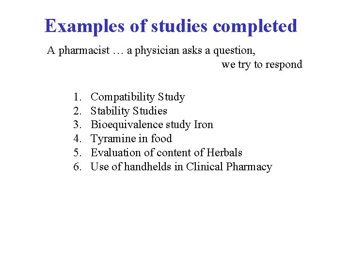 Examples of studies completed A pharmacist … a physician asks a question, we try