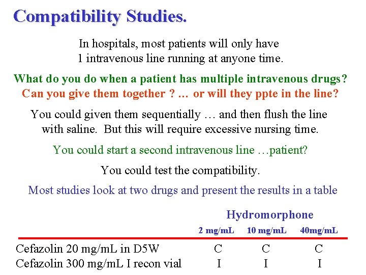 Compatibility Studies. In hospitals, most patients will only have 1 intravenous line running at