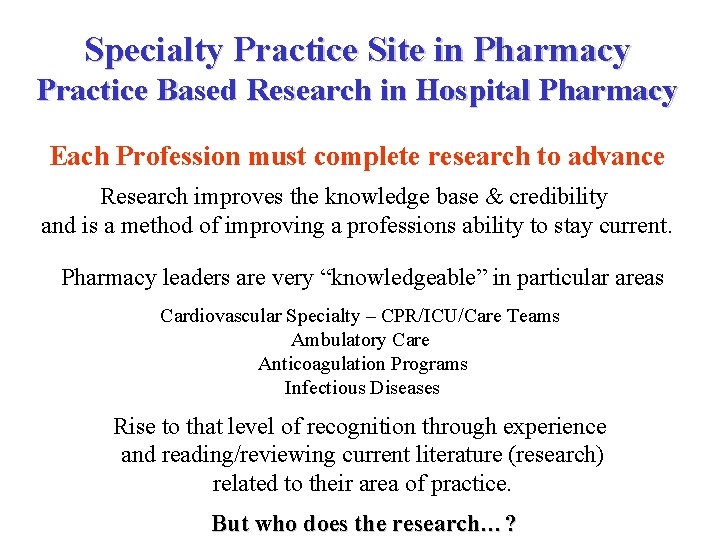 Specialty Practice Site in Pharmacy Practice Based Research in Hospital Pharmacy Each Profession must