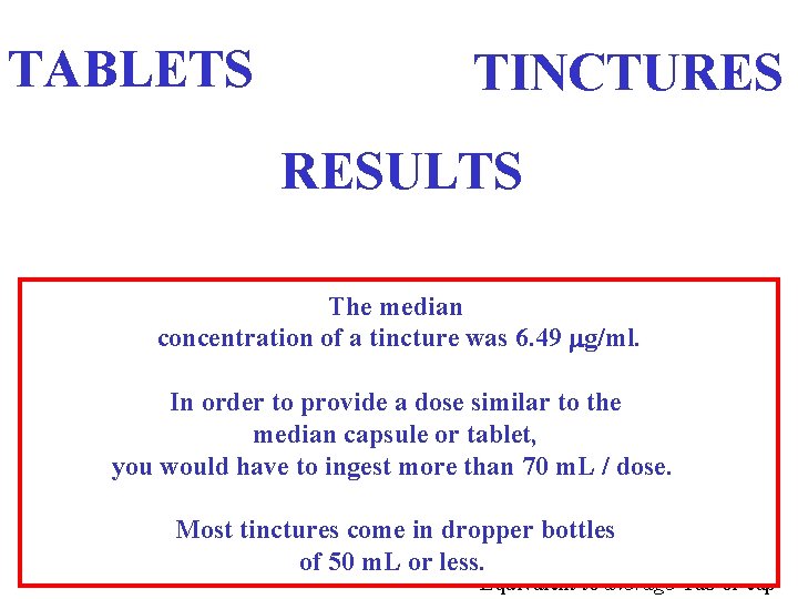 TABLETS TINCTURES RESULTS 16 Formulations The median concentration g/ml. Mean Potency: of a tincture
