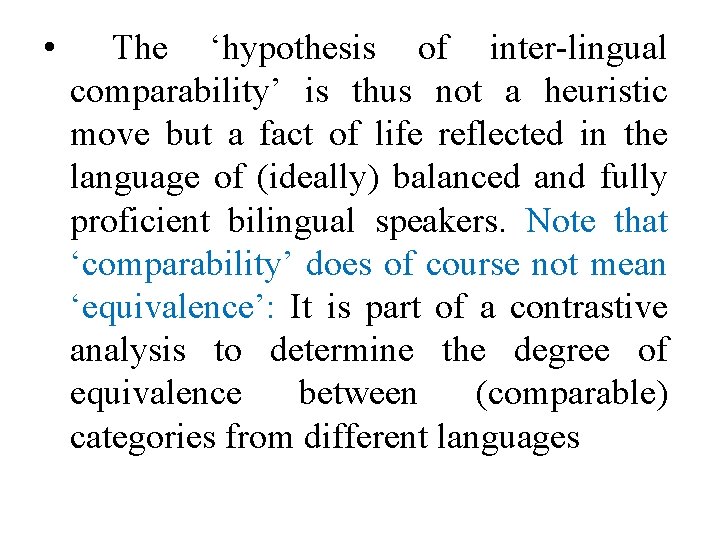  • The ‘hypothesis of inter-lingual comparability’ is thus not a heuristic move but