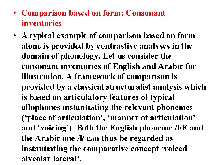  • Comparison based on form: Consonant inventories • A typical example of comparison