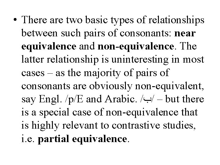  • There are two basic types of relationships between such pairs of consonants: