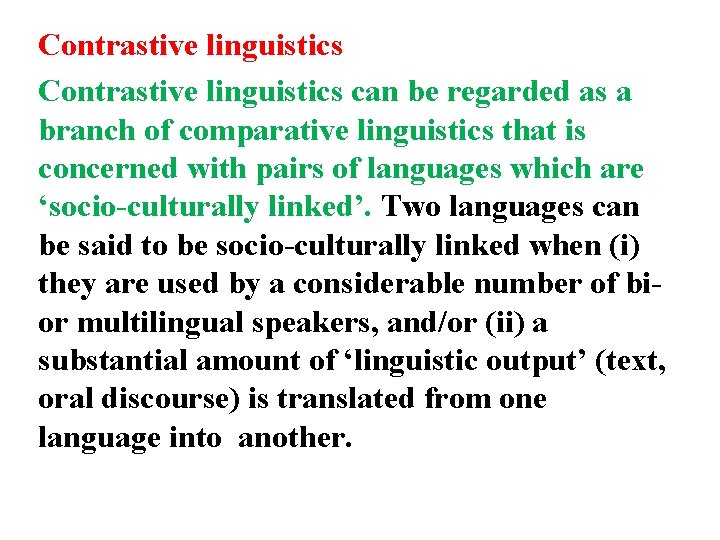 Contrastive linguistics can be regarded as a branch of comparative linguistics that is concerned