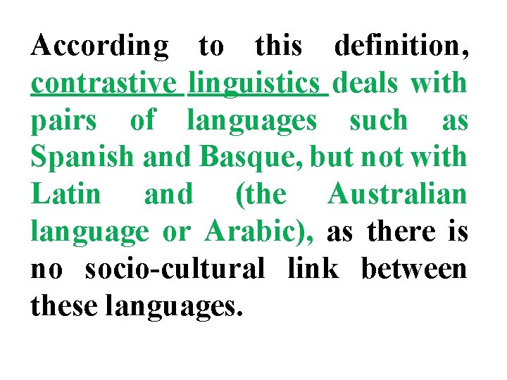 According to this definition, contrastive linguistics deals with pairs of languages such as Spanish