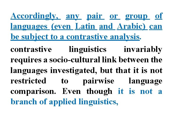 Accordingly, any pair or group of languages (even Latin and Arabic) can be subject