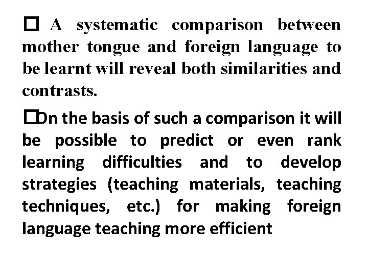 � A systematic comparison between mother tongue and foreign language to be learnt will