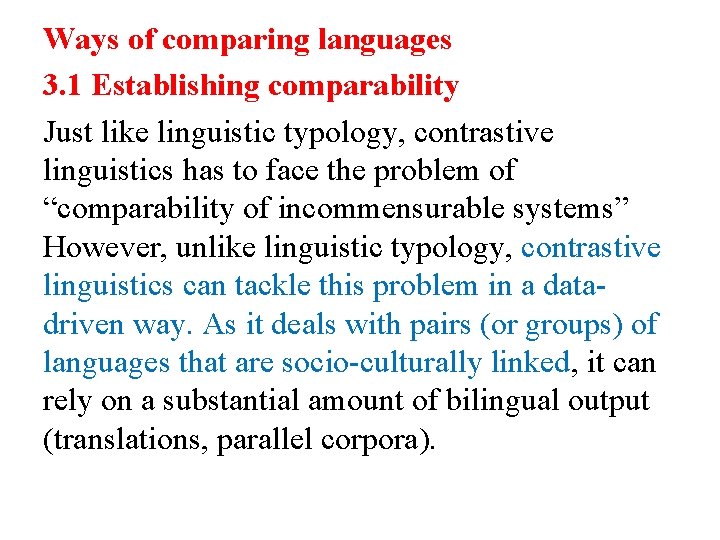 Ways of comparing languages 3. 1 Establishing comparability Just like linguistic typology, contrastive linguistics