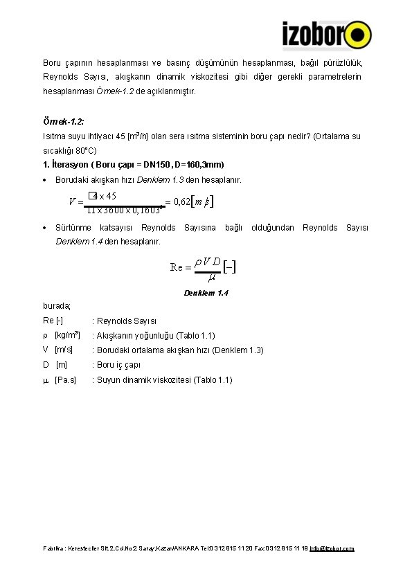 Boru çapının hesaplanması ve basınç düşümünün hesaplanması, bağıl pürüzlülük, Reynolds Sayısı, akışkanın dinamik viskozitesi