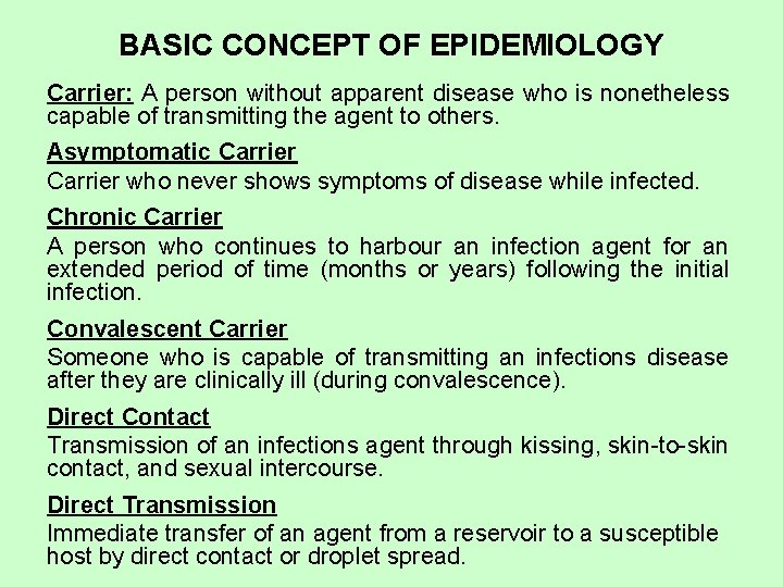 BASIC CONCEPT OF EPIDEMIOLOGY Carrier: A person without apparent disease who is nonetheless capable