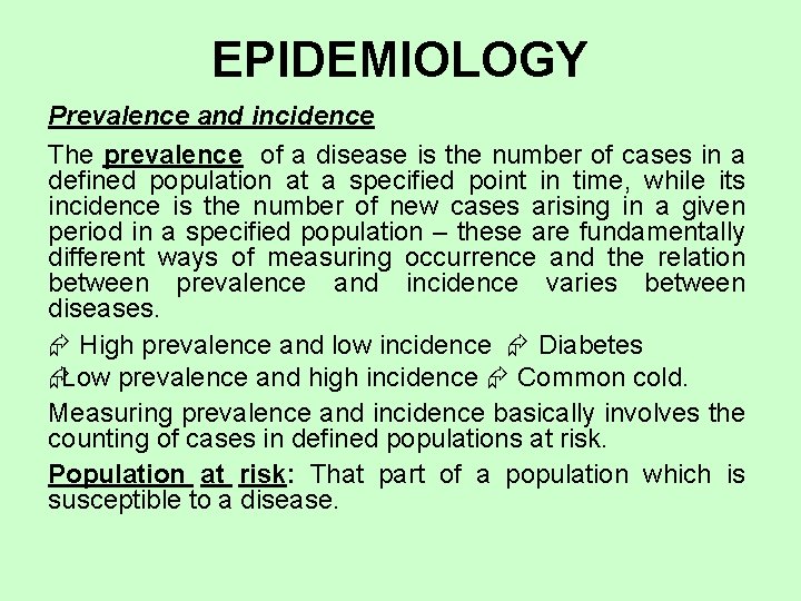 EPIDEMIOLOGY Prevalence and incidence The prevalence of a disease is the number of cases