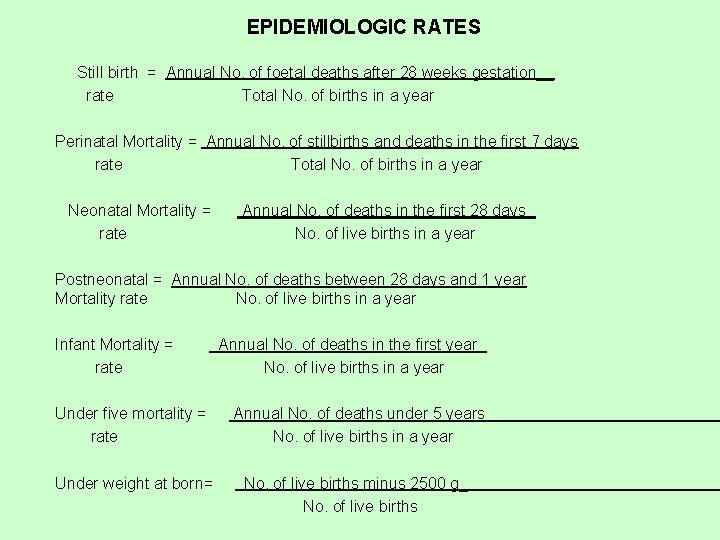 EPIDEMIOLOGIC RATES Still birth = Annual No. of foetal deaths after 28 weeks gestation__