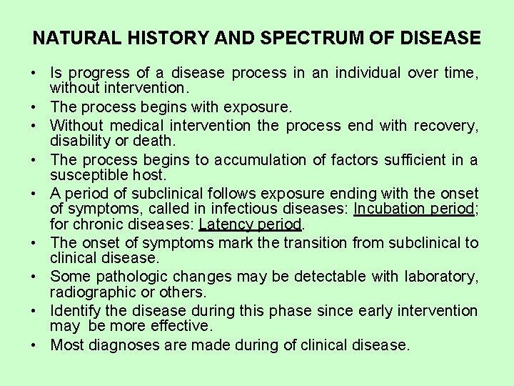 NATURAL HISTORY AND SPECTRUM OF DISEASE • Is progress of a disease process in