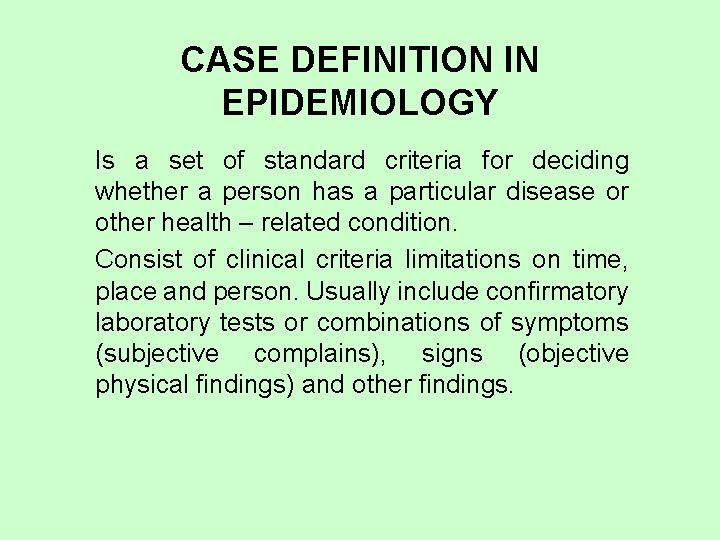 CASE DEFINITION IN EPIDEMIOLOGY Is a set of standard criteria for deciding whether a