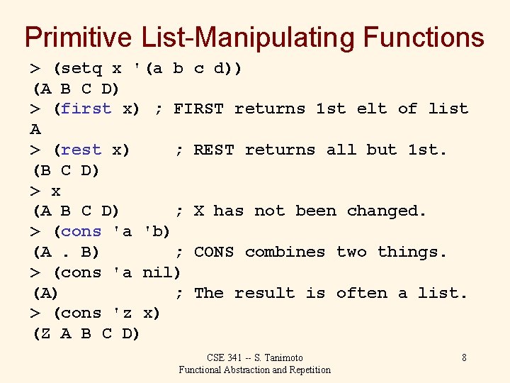 Primitive List-Manipulating Functions > (setq x '(a b c d)) (A B C D)