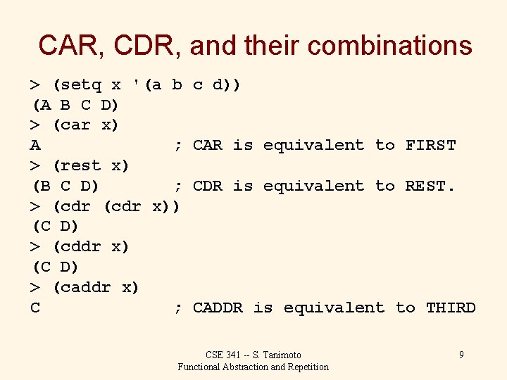 CAR, CDR, and their combinations > (setq x '(a b (A B C D)