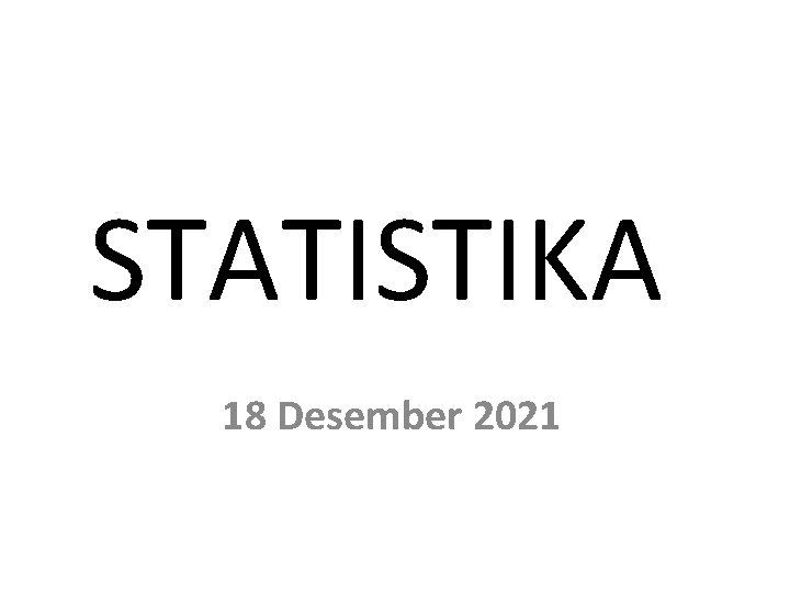 STATISTIKA 18 Desember 2021 