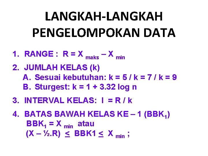 LANGKAH-LANGKAH PENGELOMPOKAN DATA 1. RANGE : R = X maks – X min 2.