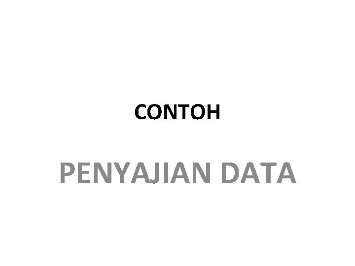 CONTOH PENYAJIAN DATA 